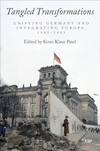 Portada de Tangled Transformations: Unifying Germany and Integrating Europe, 1985-1995