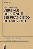 kai savelsberg aachen  Verbale Obszönität bei Francisco de Quevedo (Beihefte zur Zeitschrift für romanische Philologie 371)