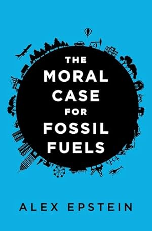 The Moral Case for Fossil Fuels