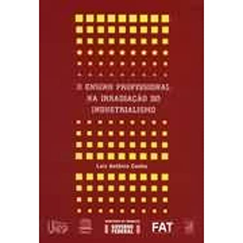 O ensino profissional na irradiaçao do industrialismo: