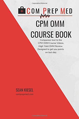 CPM OMM Course Book: Companion text to the CPM OMM Course Videos. High Yield OMM Review. Designed to get you points on test day.