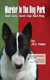 Murder in the Dog Park: Bad Girl. Good Cop. Bad