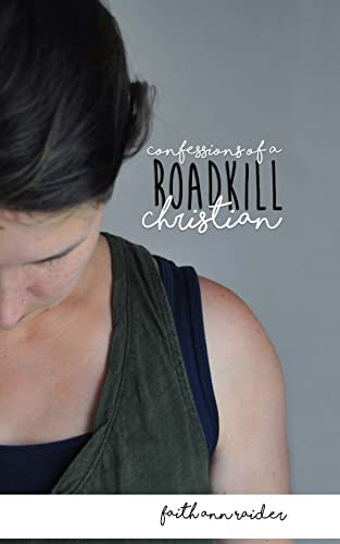 Confessions of a Roadkill Christian: a short memoir
