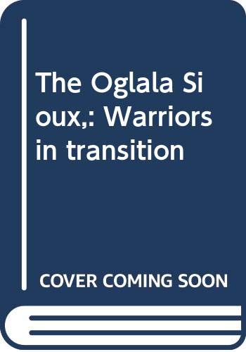 The Oglala Sioux,: Warriors in transition B0007EGOTA Book Cover