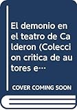 El demonio en el teatro de Calderón (Colección cr¸tica de autores españoles e hispanoamericanos)