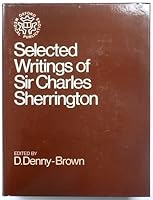 Selected Writings of Sir Charles Sherrington: A Testimonial Presented by the Neurologists Forming the Guarantors of the Journal 'Brain' (Oxford Medical Publications) 0199201048 Book Cover