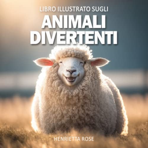 Libro Illustrato Sugli Animali Divertenti: Libro Regalo Divertente Ed Esilarante Per Bambini, Adulti, Anziani Con Demenza E Malati Di Alzheimer - ... Rilassante Per La Salute Mentale Degli Adulti