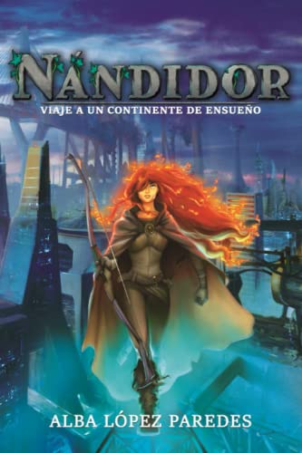 Nándidor. Viaje a un continente de ensueño (Sagas Nándidor y La leyenda de Noa)