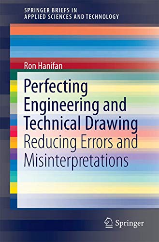 Perfecting Engineering and Technical Drawing: Reducing Errors and Misinterpretations: 139 (SpringerBriefs in Applied Sciences and Technology) view 2
