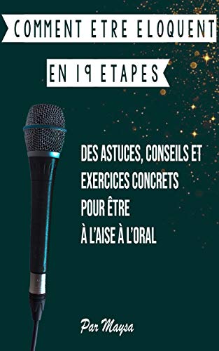 Télécharger Comment être éloquent en 19 étapes: Des astuces, conseils et exercices concrets pour être à l'a Livre eBook France