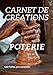 Carnet De Créations Poterie: Carnet De Créations Poterie: Céramique Raku Pour Répertorier Vos Créations Et Réalisations Modelages Moulages Tournages ... Amateur Ou Passionné | 7/10 Pouces Broché
