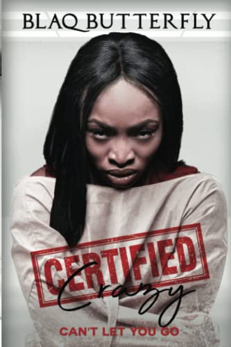 Certified Crazy: Can't Let You Go