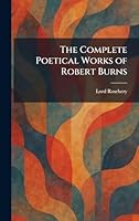 The Complete Poetical Works of Robert Burns 1025569865 Book Cover