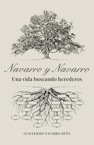 Navarro y Navarro una vida buscando herederos: Historias de búsqueda de herederos y genealogía sucesoria