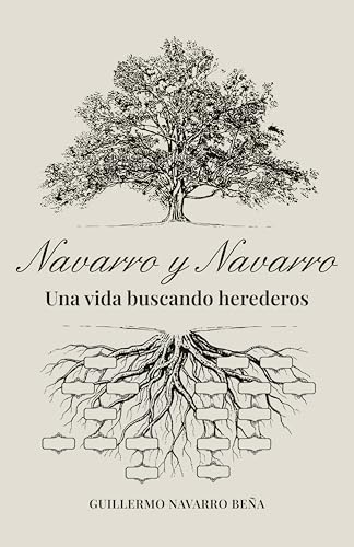 Navarro y Navarro una vida buscando herederos: Historias de búsqueda de herederos y genealogía sucesoria