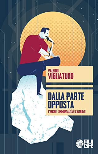  Dalla parte opposta. L’amore, l’immortalità e l’altrove