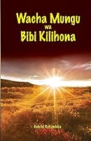 Wacha Mungu Wa Bibi Kilihona 9987735118 Book Cover