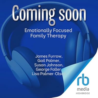 Emotionally Focused Family Therapy: Restoring Connection and Promoting Resilience