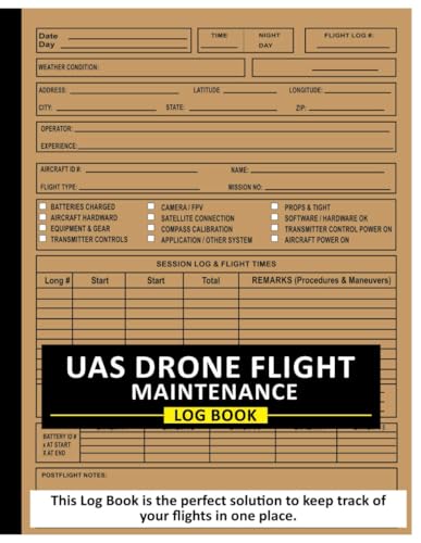 Drone Flight Log Book: For Tracking Your UAS Flight, Repair & Maintenance | Drone Logbook – 8.5” x 11” 100+ Pages