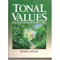 Tonal Values: How to See Them, How to Paint Them