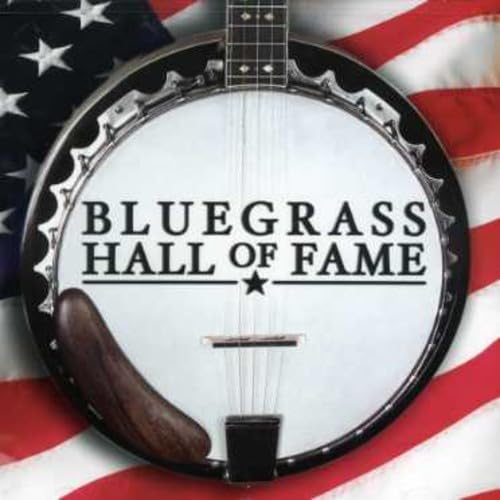 Bluegrass Hall Of Fame [Audio CD] Various Artists; Jim & Jesse; Miller; Grandpa Jones; Vaughn Horton; Boudleaux Bryant; Traditional; Hank Williams; Guy Smith; Arthur Smith; Felice Bryant; Ervin T. Rouse; A.P. Carter; Roy Carter; Rose Lee Maphis; Joe Maphis; Jim Fagan; John Prine and Earl Scruggs