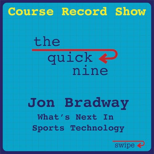Quick 9 w/ Jon Bradway - What's Next In Sports Technology Ep. 50