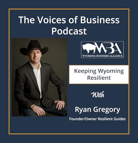 Page de couverture de Episode 36: Keeping Wyoming Resilient: A conversation with Ryan Gregory, Founder/Owner Resilient Guides