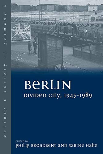 Berlin Divided City, 1945-1989 (Culture & Society in Germany Book