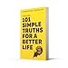 Unlearn: 101 Simple Truths for a Better Life