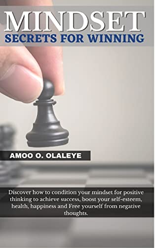 Mindset Secrets For Winning: Discover how to condition your mindset