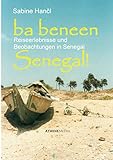 balafon  Ba beneen Senegal!: Reiseerlebnisse und Beobachtungen in Senegal