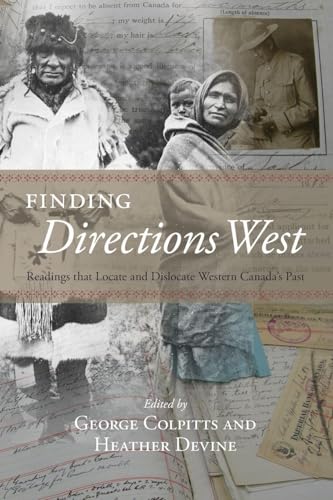 Finding Directions West: Readings that Locate and Dislocate Western Canada’s Past (The West, 9)