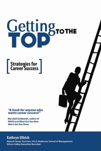 Getting to the Top: Strategies for Career Success