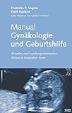 Manual Gynäkologie und Geburtshilfe: Aktuelles und handlungsorientiertes Wissen in kompakter Form