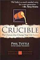Crucible: The Choices That Change Your Life Forever 1598342096 Book Cover