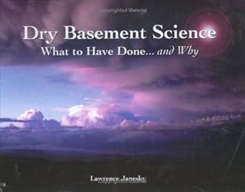 Hardcover Dry Basement Science: What to Have Done... And Why Book