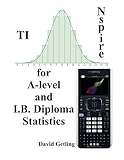 TI-Nspire for A-level and I.B. Diploma Statistics