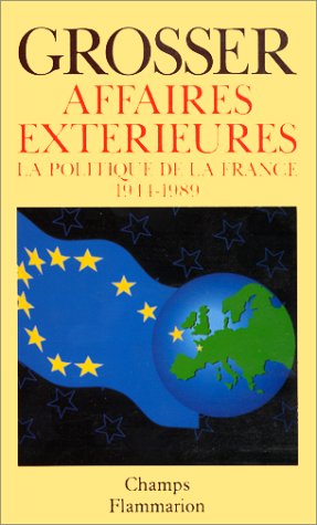 AFFAIRES EXTERIEURES. : La politique de la France 1944-1989