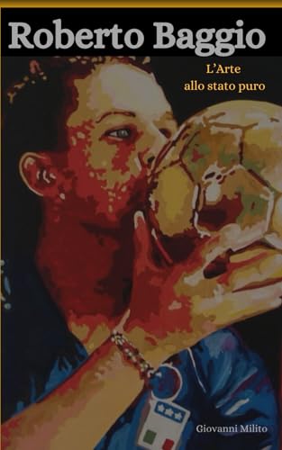 ROBERTO BAGGIO: 'L'Arte allo Stato Puro'