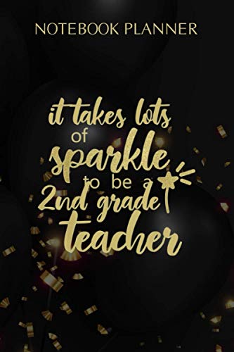 Notebook Planner It Takes Lots Of Sparkle To Be A 2nd Grade Teacher: 114 Pages, Planning, Daily, Daily Journal, Event, Planning, Planner, 6x9 inch