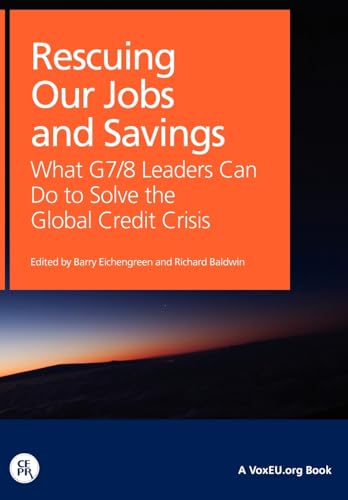 Rescuing Our Jobs and Savings: What G7/8 Leaders Can Do to Solve the Global Credit Crisis (Voxeu.Org Book)