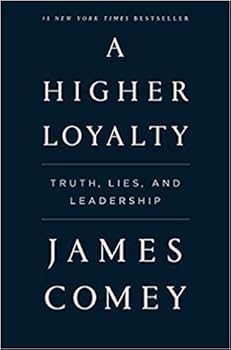 [1250192455] [9781250192455] A Higher Loyalty: Truth, Lies, and Leadership-Hardcover