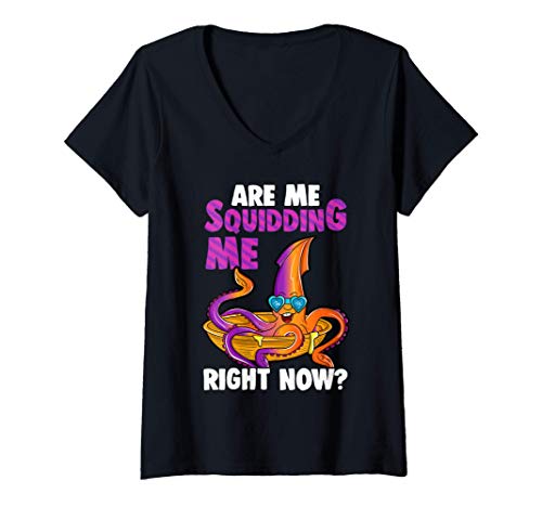 Mujer Are You Squidding Me Right Now? Cute & Funny Squid Pun Camiseta Cuello V
