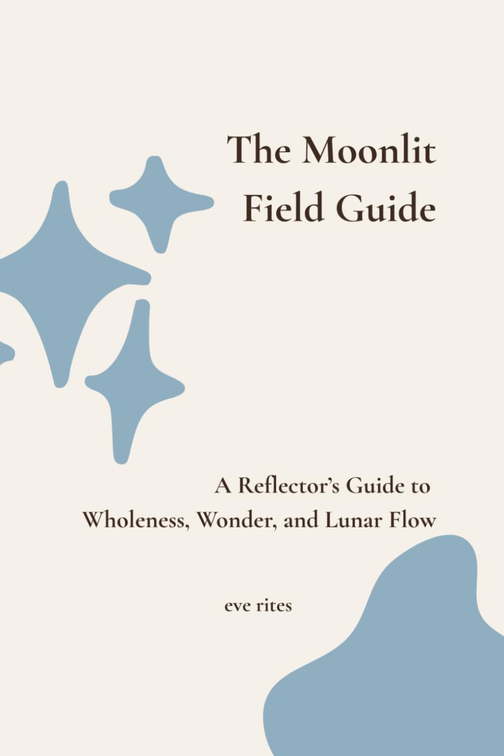 The Moonlit Field Guide: A Reflector’s Guide to Wholeness, Wonder, and Lunar Flow