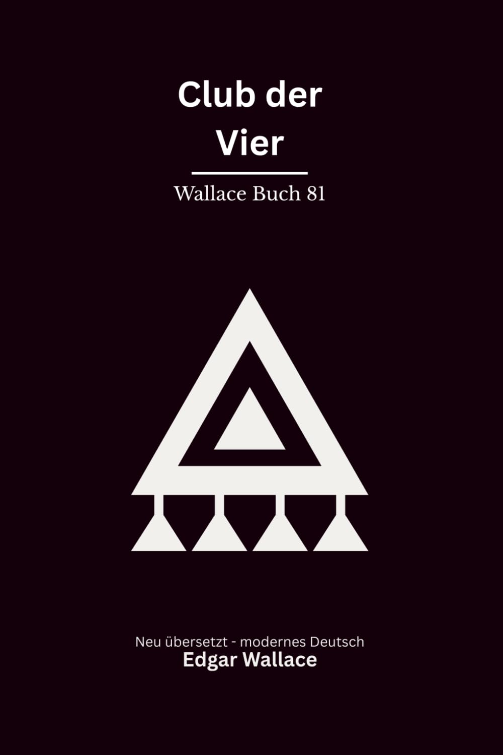 Club der Vier: Klassische Edgar-Wallace-Kriminalgeschichten um die Vier Gerechten, modern neu übersetzt
