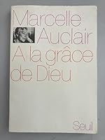 A la grâce de Dieu. Biographie 2020021129 Book Cover