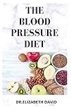 the blood pressure diet: delicious recipe food list ,meal plan and cookbook to lower blood pressure and healthy living