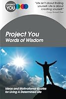 Project You: Words of Wisdom: Ideas and Motivational Quotes for Living A Determined Life 9810795017 Book Cover