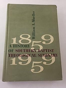 Hardcover A History of Southern Baptist Theological Seminary, 1859-1959 Book