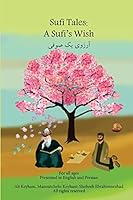 Sufi Tales: Sufi's Wish: Sufi Tale, Fate, Karma, Attar and Omay Khyyam 1517496020 Book Cover